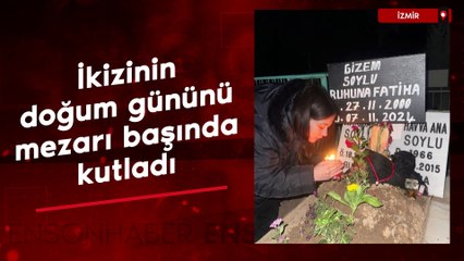 İzmir'de ikizinin doğum gününü mezarı başında kutladı