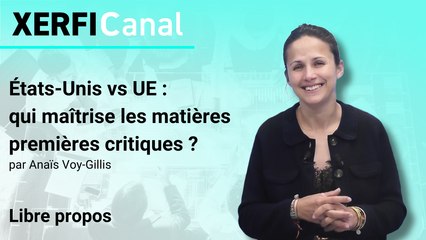 États-Unis vs UE : qui maîtrise les matières premières critiques ? [Anaïs Voy-Gillis]