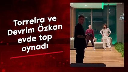 Torreira ve Devrim Özkan evde top oynadı