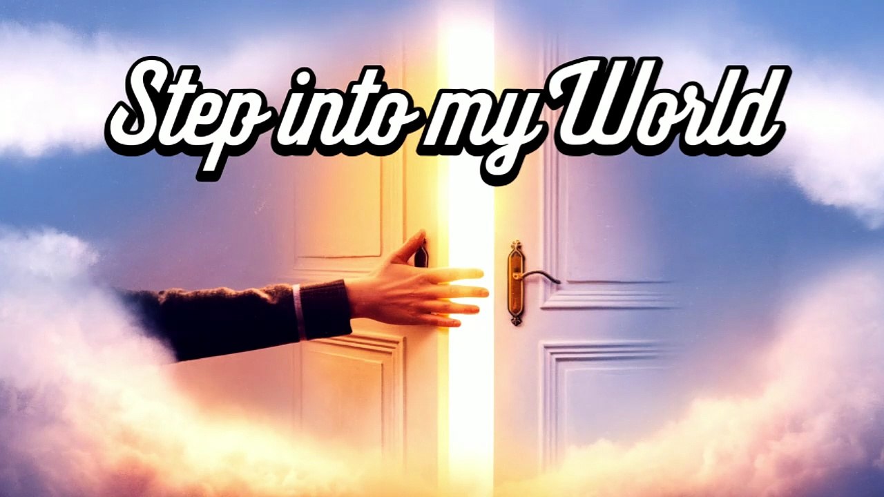 Step into my world