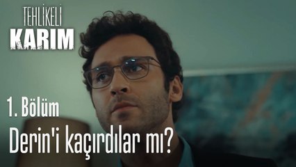 Derin'i kaçırdılar mı?- Tehlikeli Karım 1. Bölüm