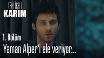 Yaman Alper'i ele veriyor...- Tehlikeli Karım 1. Bölüm