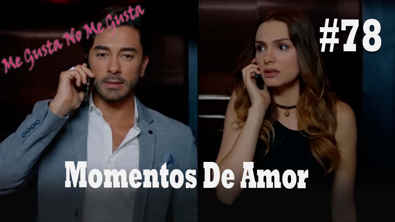Momentos De Amor #78 - Me Gusta No Me Gusta