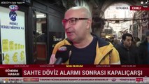 Sahte döviz alarmı sonrası SÖZCÜ TV Kapalıçarşı'da