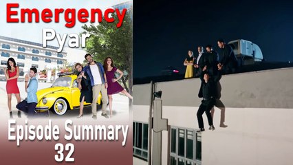 Emergency Pyar Episode 32 Summary