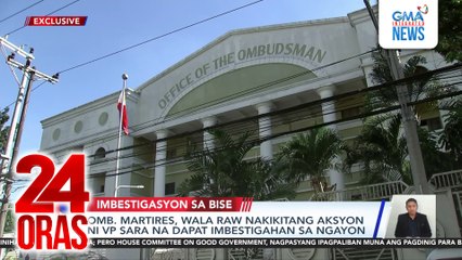 Omb. Martires, wala raw nakikitang aksyon ni VP Sara na dapat imbestigahan sa ngayon | 24 Oras