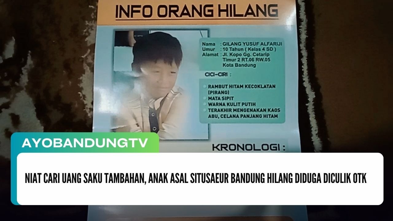 Niat Cari Uang Saku Tambahan, Anak Asal Situsaeur Bandung Hilang Diduga Diculik OTK