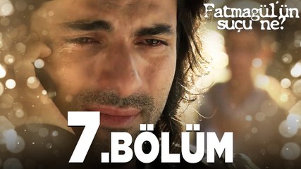 Fatmagül'ün Suçu Ne?  7.Bölüm - FULL BÖLÜM