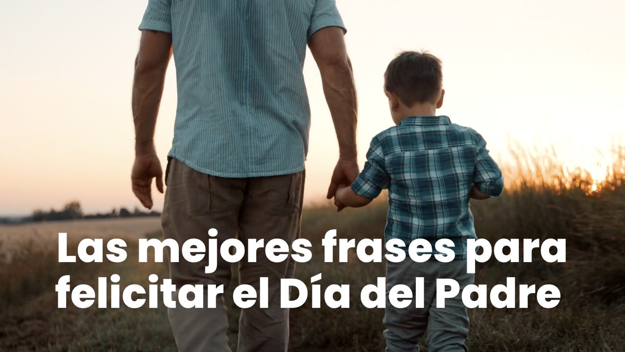 Las mejores frases para felicitar el Día del Padre