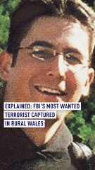 FBI’s Most Wanted Terrorist Captured in Rural Wales After Two Decades on the Run