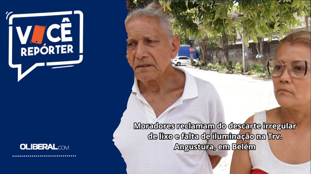Moradores reclamam do descarte irregular de lixo e falta de iluminação na Trv. Angustura, em Belém