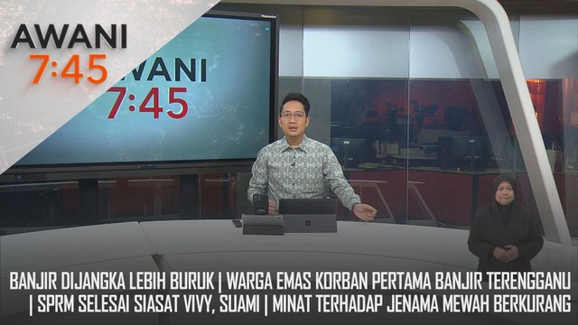 AWANI 7:45 [28/11/2024] – Banjir Dijangka Lebih Buruk | Warga Emas Korban Pertama Banjir Terengganu | Sprm Selesai Siasat Vivy, Suami | Minat Terhadap Jenama Mewah Berkurang