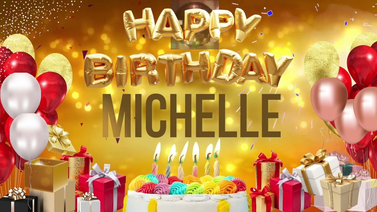 MICHELLE - Happy Birthday Michelle