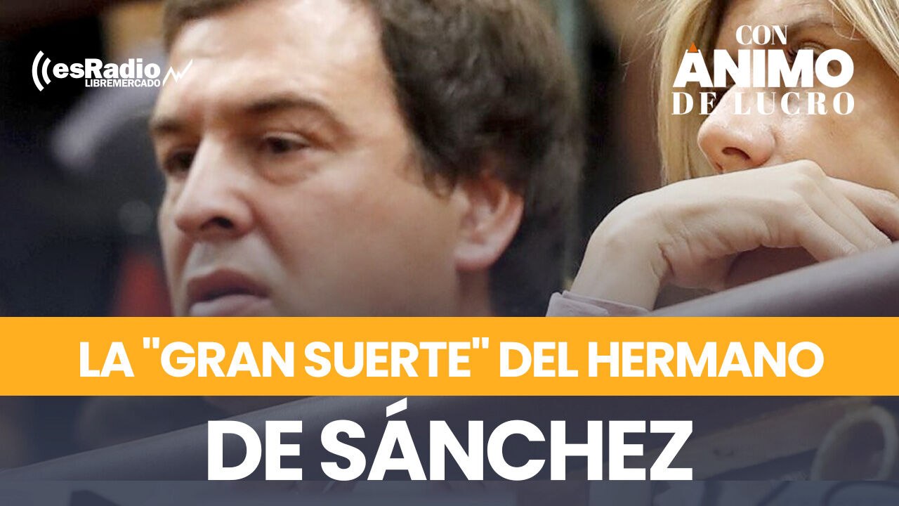 La "gran suerte" del hermano de Pedro Sánchez