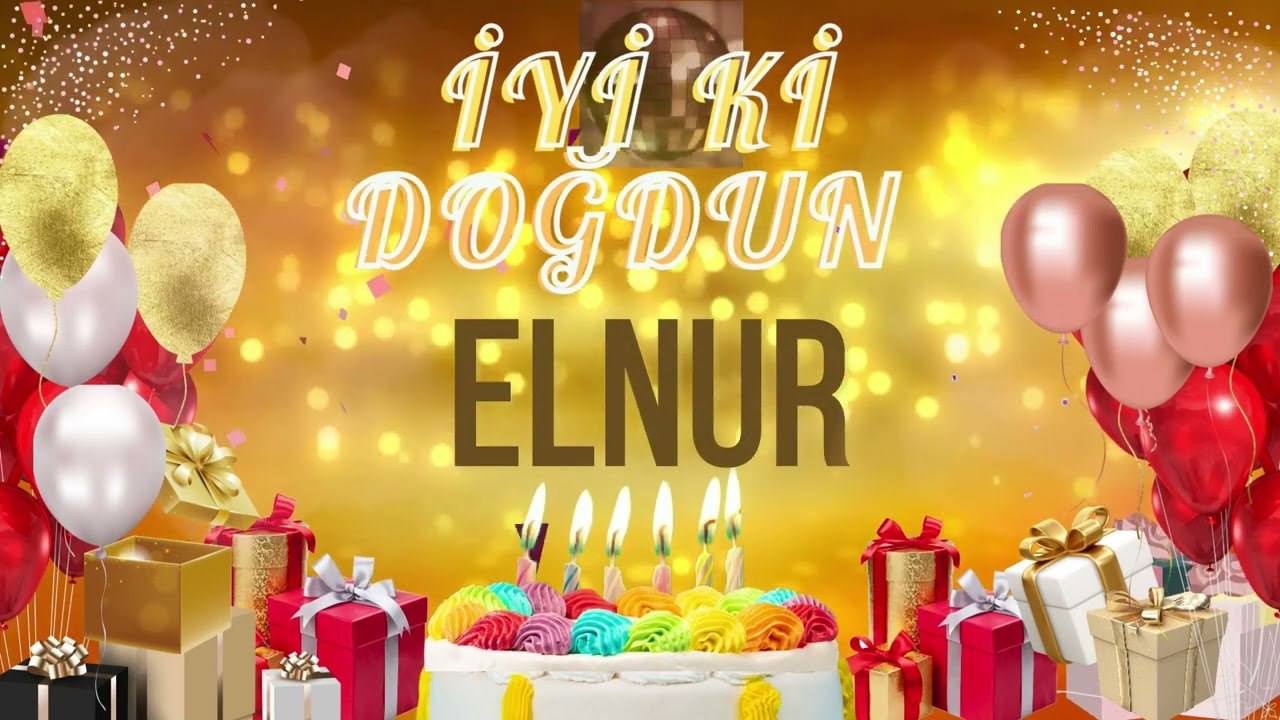 ELNUR - Doğum Günün Kutlu Olsun Elnur