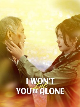 I Won't Let You Be Alone (Eng Sub)💕 Completed Short Drama