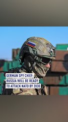 German spy chief: Russia will be able to attack NATO by the end of the decade