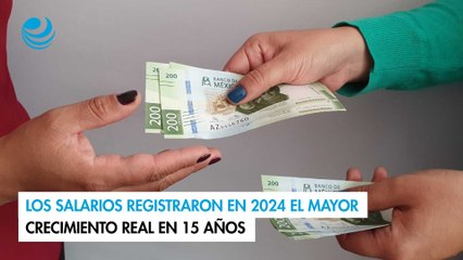Los salarios registraron en 2024 el mayor crecimiento real en 15 años