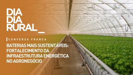 Baterias mais sustentáveis: fortalecimento da infraestrutura energética no agronegócio