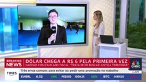 BREAKING NEWS: dólar chega a R$ 6 pela primeira vez na história