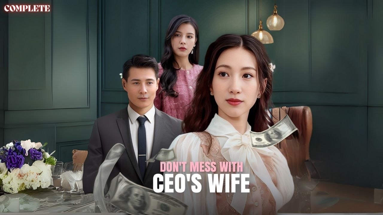 Don't Mess With The CEO's Wife Chinese Drama