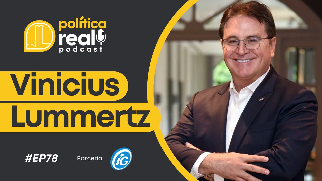 Vinicius Lummertz | Política Real Podcast #78