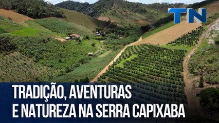 Tradição, aventuras e natureza na Serra capixaba