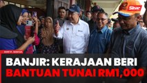Kerajaan salur RM1,000 kepada isi rumah terjejas banjir