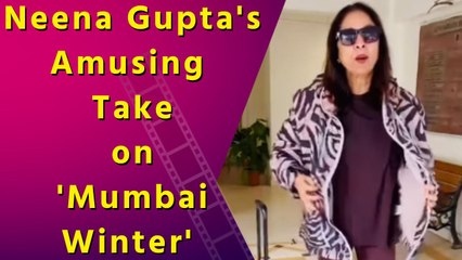 Neena Gupta Shares Her Humorous Idea of Winter in Mumbai"