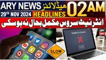 ARY News 2 AM Headlines | 29th Nov 2024 | Internet Service Mukammal Bahaal Nah Ho Saki