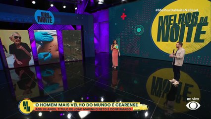 O homem mais velho do mundo é cearense | Melhor da Noite