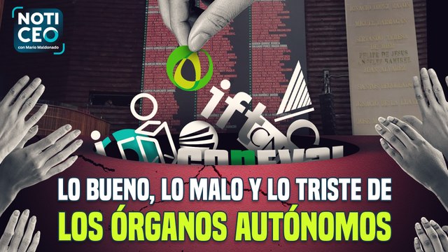 IP y gobierno alistan frente común contra Trump / Lo bueno, lo malo y lo triste de los órganos autónomos en México