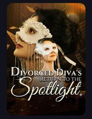 Divorced Diva's Return to the Spotlight💕 Completed Short Drama