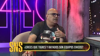 Casasola ¿cree que Tigres y Rayados son equipos chicos?