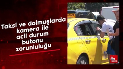 Taksi ve dolmuşlarda kamera ile acil durum butonu zorunluluğu