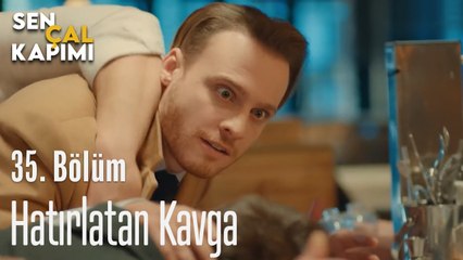 Hatırlatan Kavga - Sen Çal Kapımı 35. Bölüm