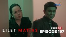 Lilet Matias, Attorney-At-Law: Lilet gets skeptical of Aera's fiance! (Full Episode 197 - Part 1/3)