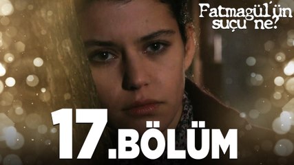 Fatmagül'ün Suçu Ne? 17. Bölüm – Heyecan Dolu Anlar ve Sürpriz Gelişmeler 🎬