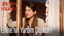 Emine'nin yardım çığlıkları - Bir Aşk Hikayesi
