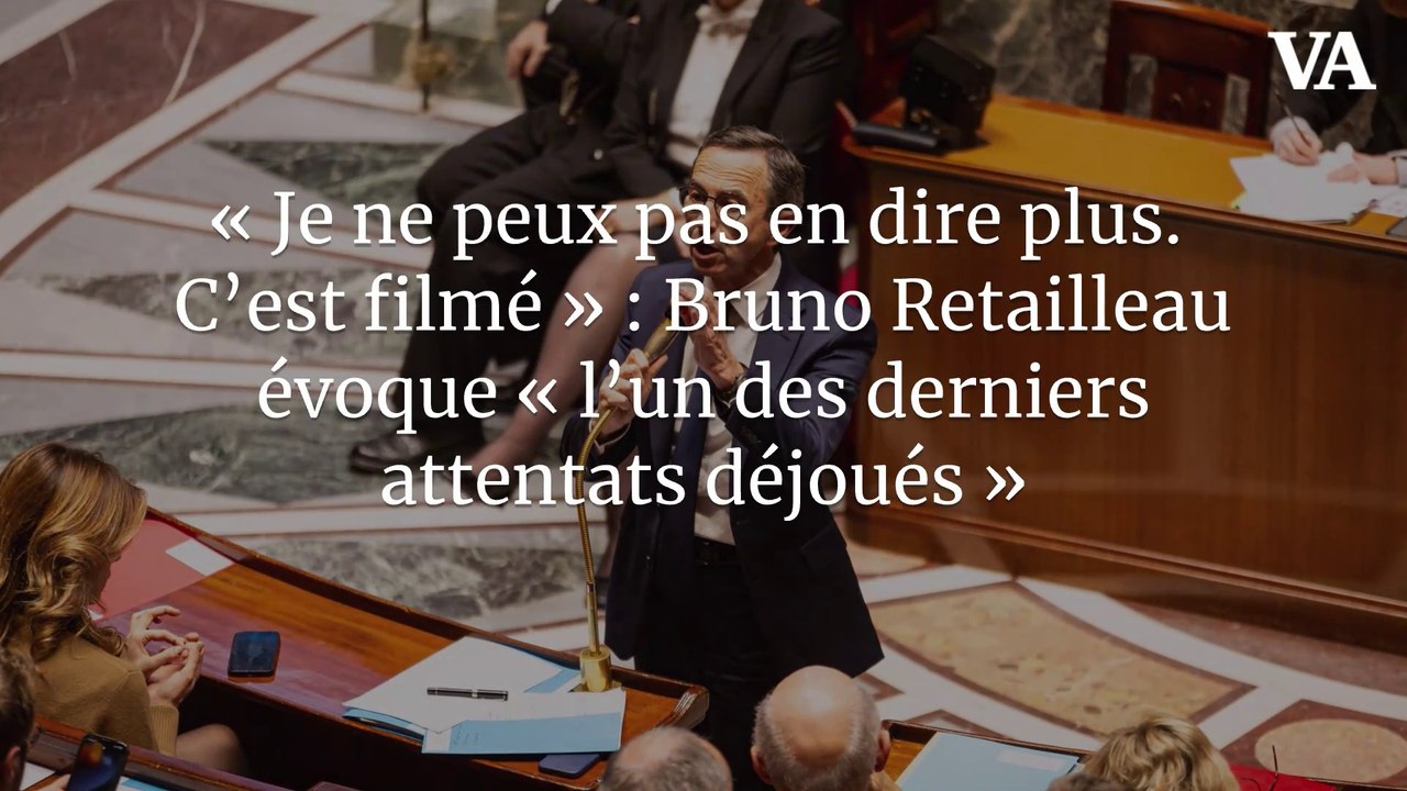 « Je ne peux pas en dire plus. C’est filmé » : Bruno Retailleau évoque « l’un des derniers attentats déjoués »