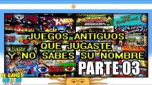 JUEGOS ANTIGUOS QUE JUGASTE Y NO SABES SU NOMBRE (PARTE 3)