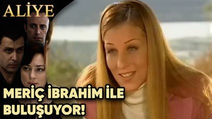 Meriç, İbrahim'le Buluşuyor - Aliye 8. Bölüm