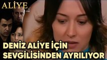 Deniz, Aliye İçin Sevgilisinden Ayrılıyor - Aliye 11. Bölüm