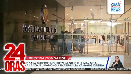 VP Sara Duterte, no show sa NBI dahil may mga kailangan umanong asikasuhin sa kanyang opisina | 24 Oras