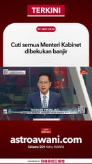 Cuti semua Menteri Kabinet dibekukan banjir