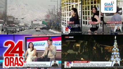 24 Oras: (Part 3) Flight pauwi ng mga tursitang Pinoy sa Seoul, South Korea, bakit na-delay?; Ilang Kapuso stars, kumasa na rin sa trending "suspect" challenge online; Higanteng Christmas tree at mga dekorasyon sa mga landmark sa Maynila,..., atbp.