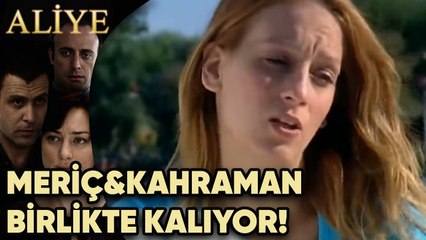 Meriç ve Kahraman Birlikte Kalıyor! - Aliye 40.Bölüm