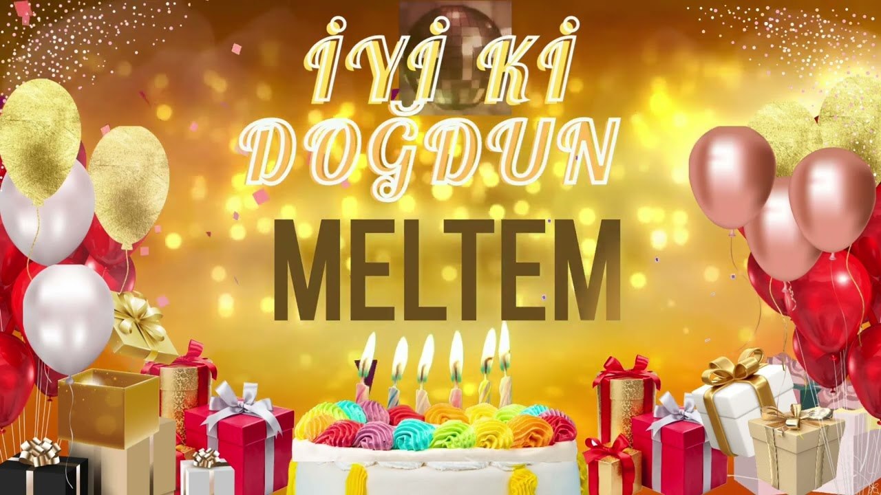 MELTEM - Doğum Günün Kutlu Olsun Meltem