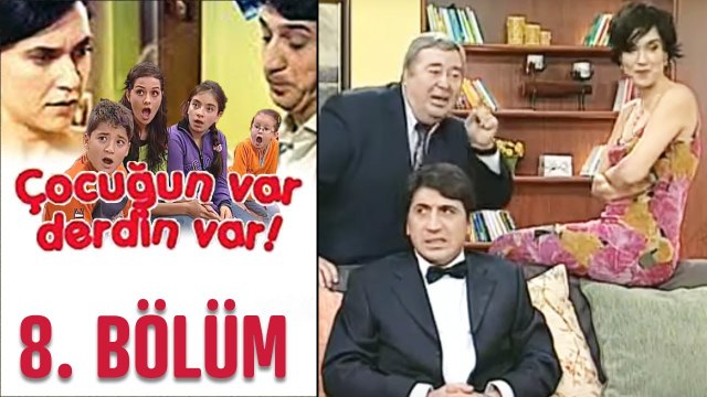 Çocuğun Var Derdin Var 8. Bölüm