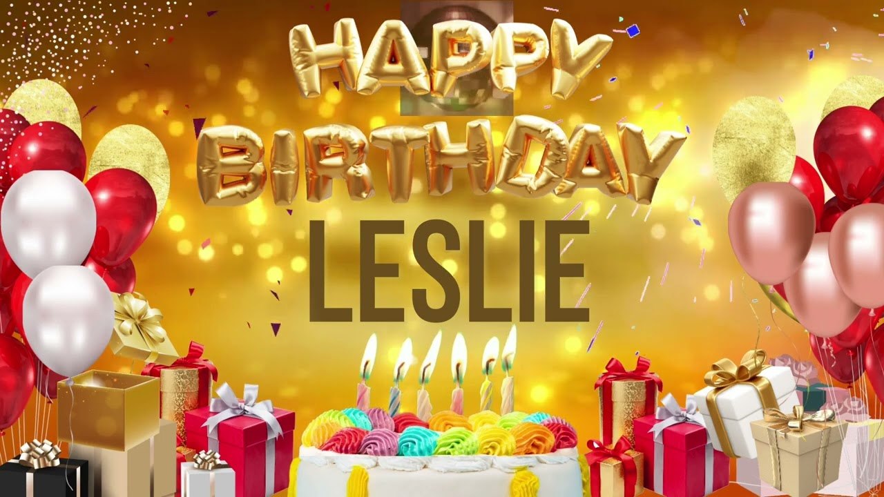 LESLIE - Happy Birthday Leslie